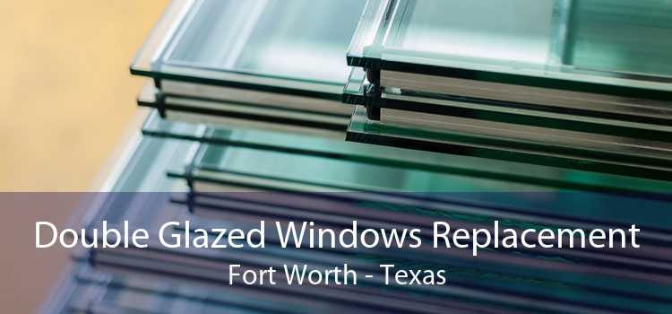 Double Glazed Windows Replacement Fort Worth - Texas