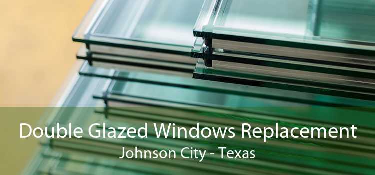 Double Glazed Windows Replacement Johnson City - Texas