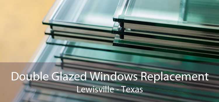Double Glazed Windows Replacement Lewisville - Texas