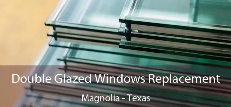 Double Glazed Windows Replacement Magnolia - Texas