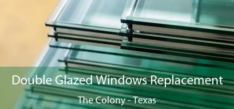 Double Glazed Windows Replacement The Colony - Texas
