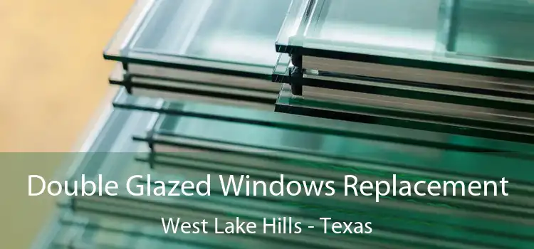 Double Glazed Windows Replacement West Lake Hills - Texas