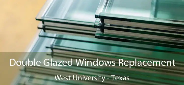 Double Glazed Windows Replacement West University - Texas