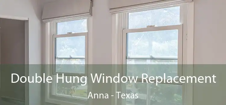 Double Hung Window Replacement Anna - Texas