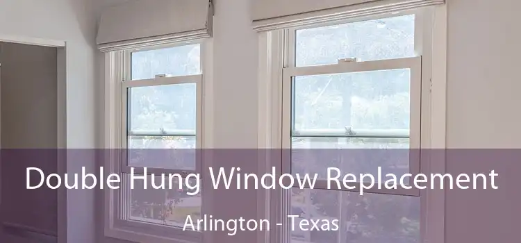 Double Hung Window Replacement Arlington - Texas