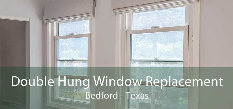 Double Hung Window Replacement Bedford - Texas