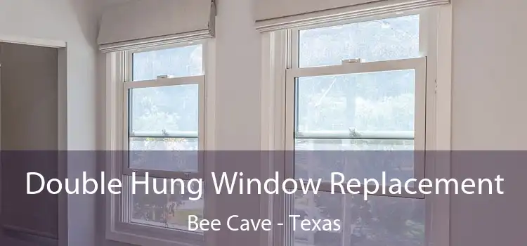 Double Hung Window Replacement Bee Cave - Texas