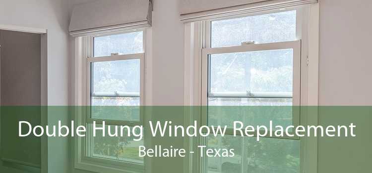 Double Hung Window Replacement Bellaire - Texas