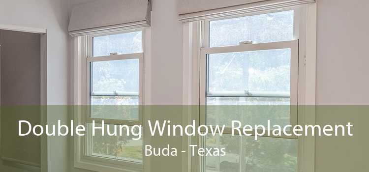 Double Hung Window Replacement Buda - Texas