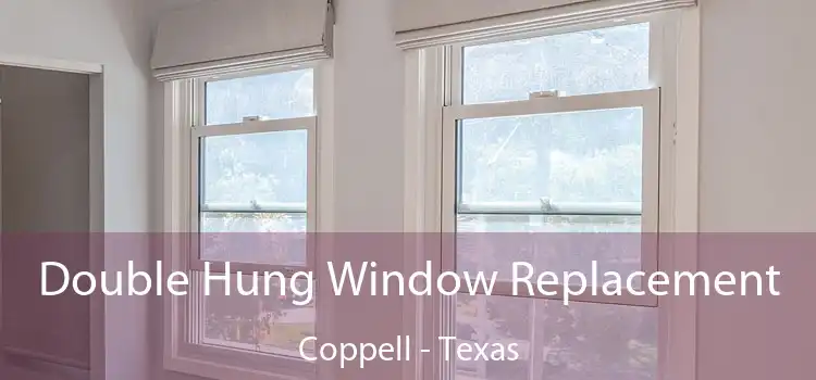 Double Hung Window Replacement Coppell - Texas