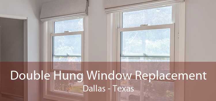Double Hung Window Replacement Dallas - Texas