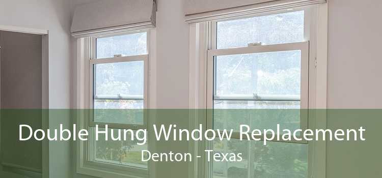 Double Hung Window Replacement Denton - Texas