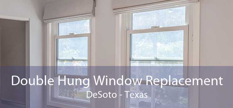 Double Hung Window Replacement DeSoto - Texas