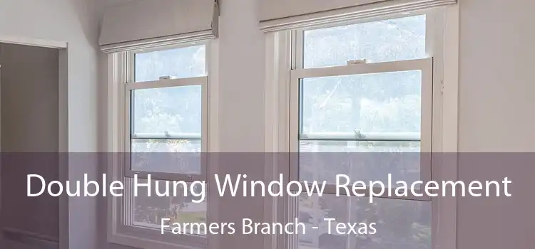 Double Hung Window Replacement Farmers Branch - Texas