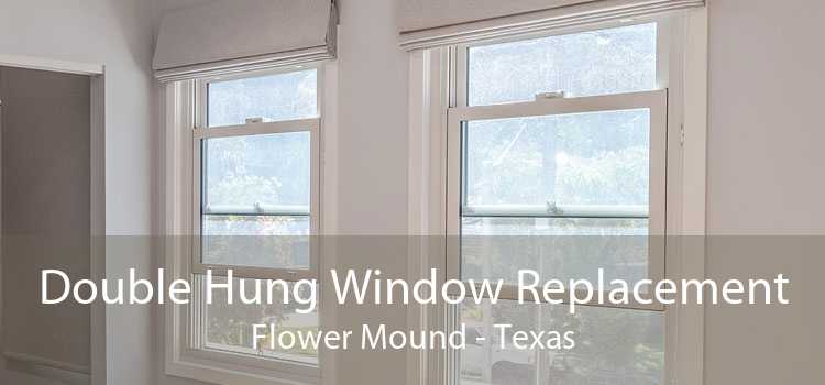 Double Hung Window Replacement Flower Mound - Texas
