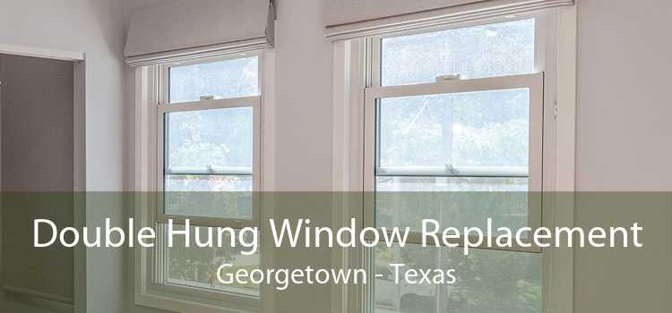 Double Hung Window Replacement Georgetown - Texas