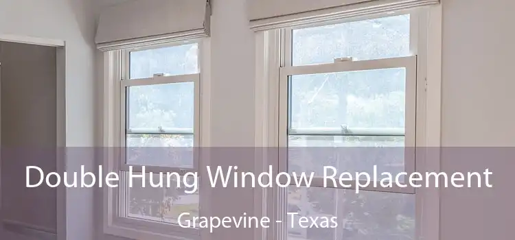 Double Hung Window Replacement Grapevine - Texas