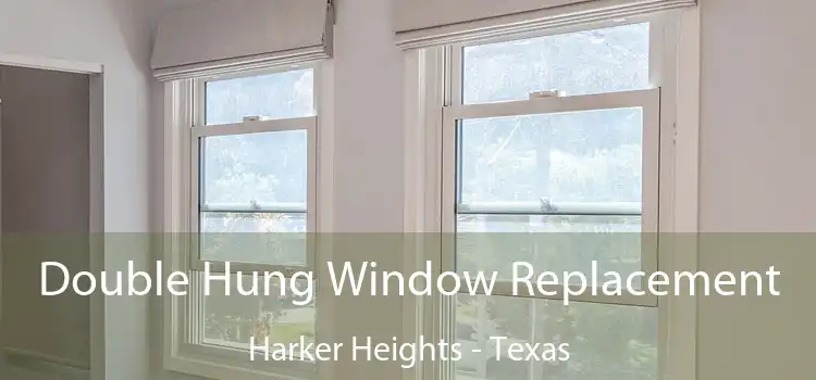 Double Hung Window Replacement Harker Heights - Texas