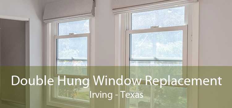 Double Hung Window Replacement Irving - Texas