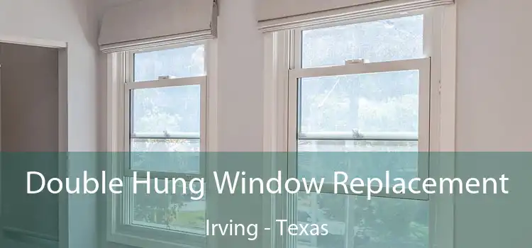 Double Hung Window Replacement Irving - Texas