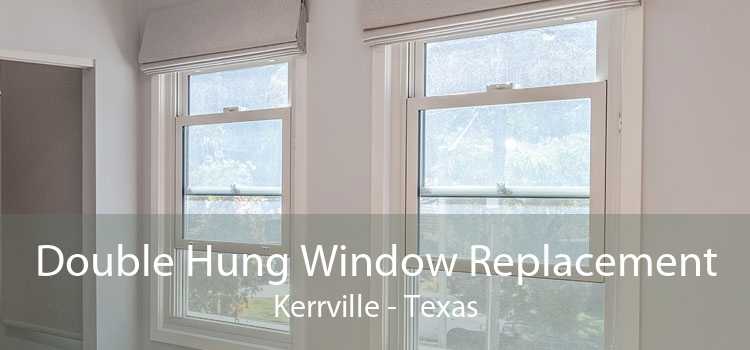Double Hung Window Replacement Kerrville - Texas
