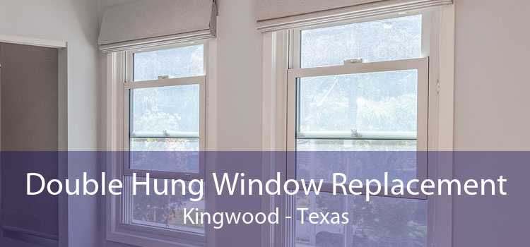 Double Hung Window Replacement Kingwood - Texas
