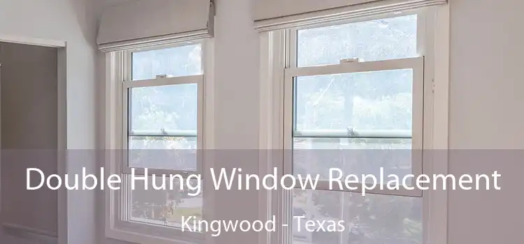 Double Hung Window Replacement Kingwood - Texas