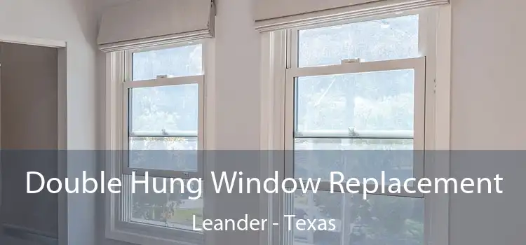 Double Hung Window Replacement Leander - Texas