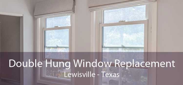 Double Hung Window Replacement Lewisville - Texas