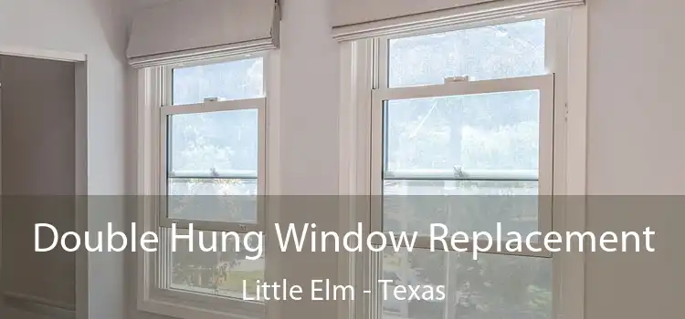 Double Hung Window Replacement Little Elm - Texas