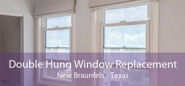 Double Hung Window Replacement New Braunfels - Texas