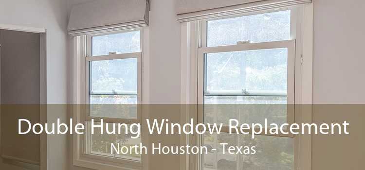 Double Hung Window Replacement North Houston - Texas