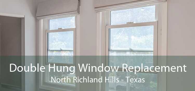 Double Hung Window Replacement North Richland Hills - Texas