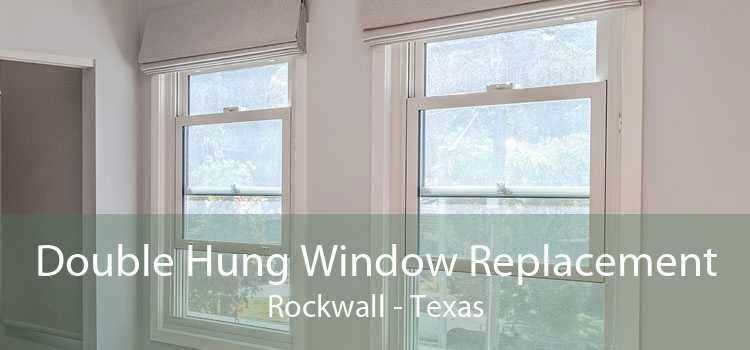 Double Hung Window Replacement Rockwall - Texas
