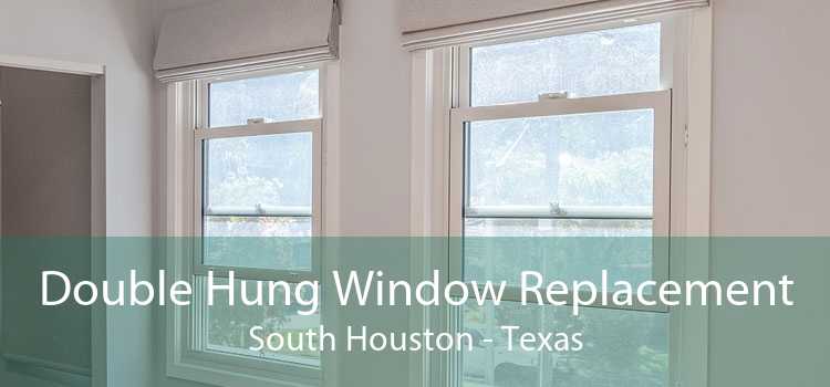 Double Hung Window Replacement South Houston - Texas