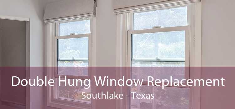 Double Hung Window Replacement Southlake - Texas