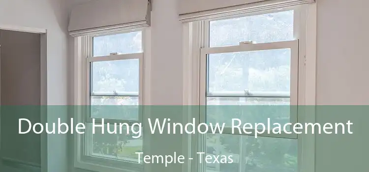 Double Hung Window Replacement Temple - Texas
