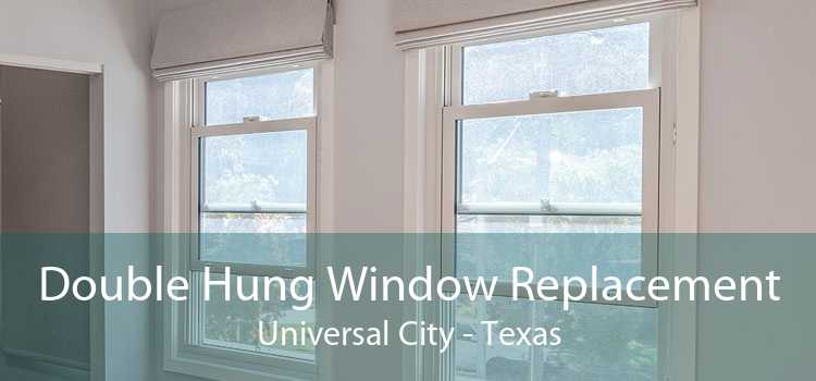 Double Hung Window Replacement Universal City - Texas