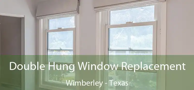 Double Hung Window Replacement Wimberley - Texas