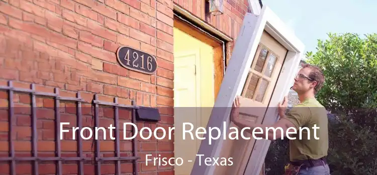 Front Door Replacement Frisco - Texas