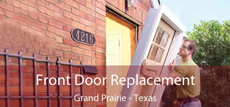 Front Door Replacement Grand Prairie - Texas