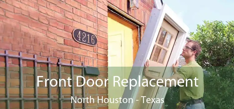 Front Door Replacement North Houston - Texas