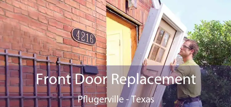 Front Door Replacement Pflugerville - Texas