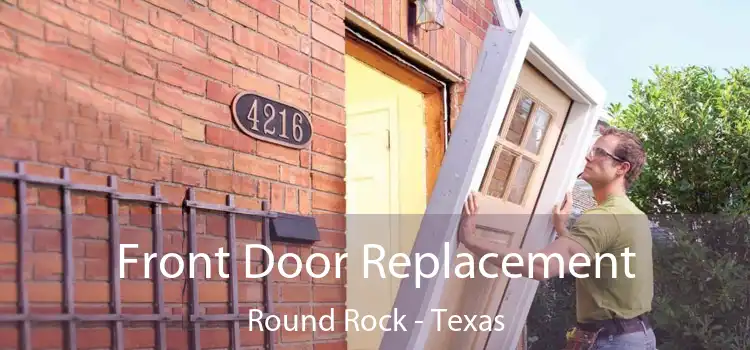 Front Door Replacement Round Rock - Texas