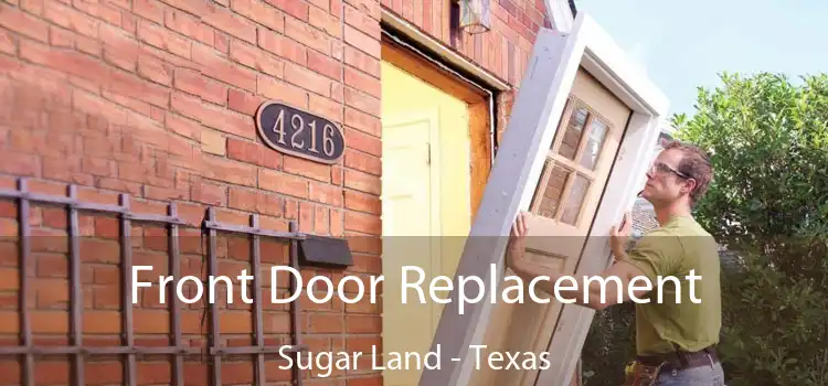 Front Door Replacement Sugar Land - Texas