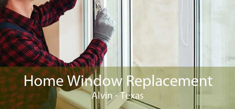 Home Window Replacement Alvin - Texas