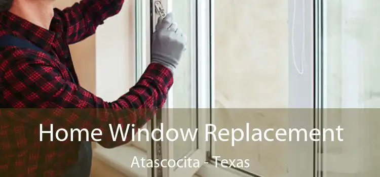 Home Window Replacement Atascocita - Texas