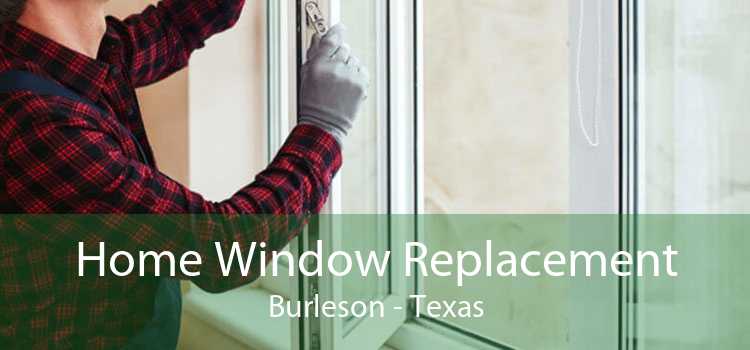 Home Window Replacement Burleson - Texas