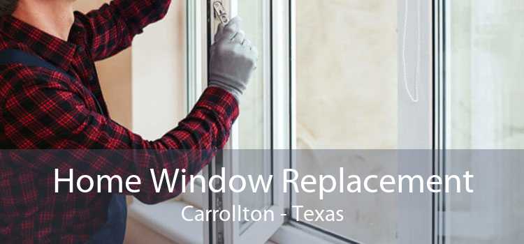 Home Window Replacement Carrollton - Texas