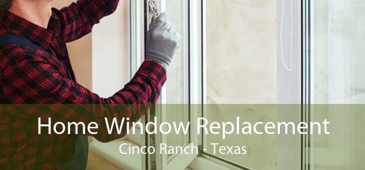 Home Window Replacement Cinco Ranch - Texas